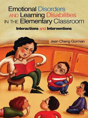 cover image of Emotional Disorders and Learning Disabilities in the Elementary Classroom: Interactions and Interventions